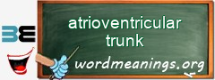 WordMeaning blackboard for atrioventricular trunk